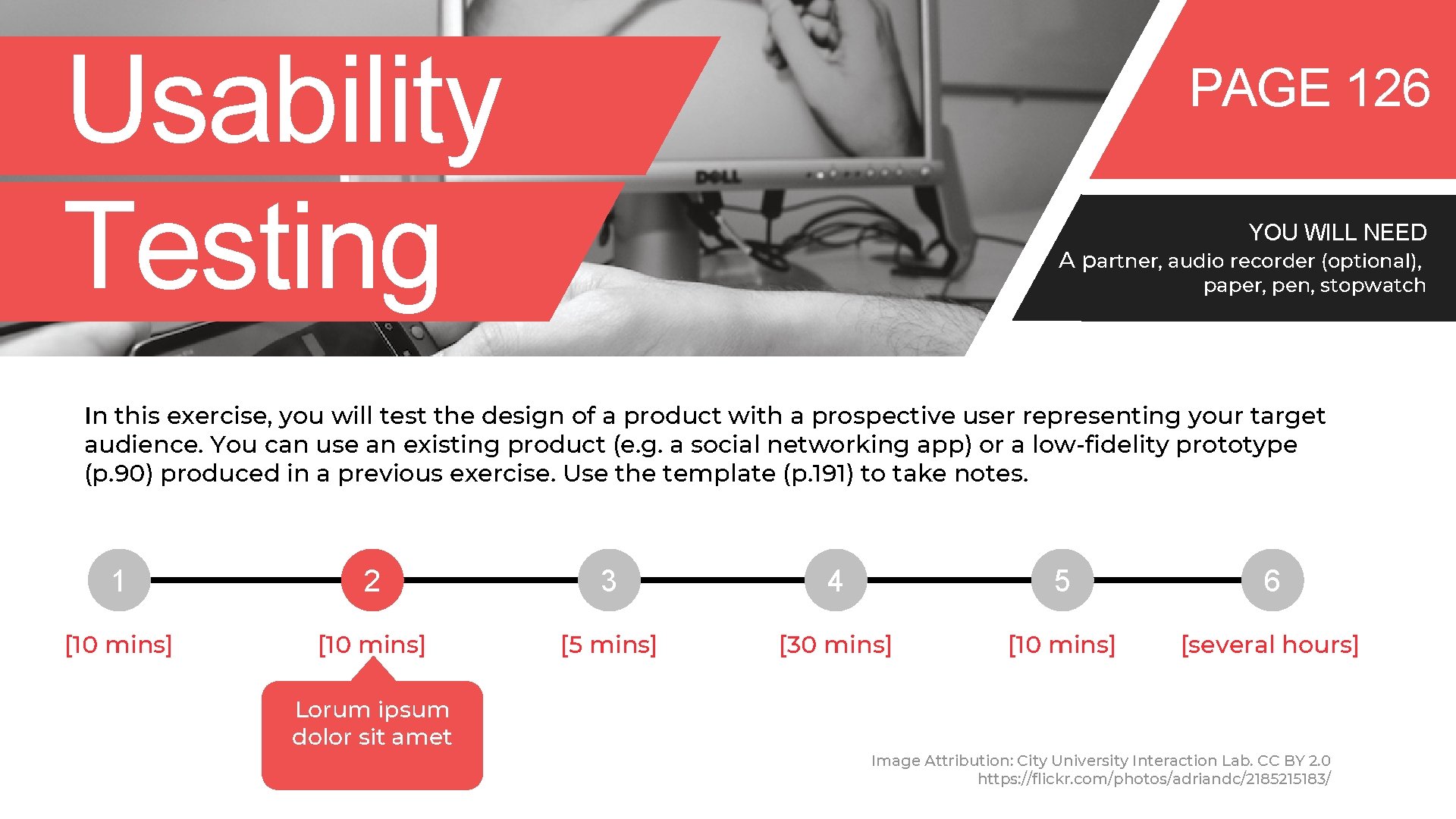 Usability Testing PAGE 126 YOU WILL NEED A partner, audio recorder (optional), paper, pen,