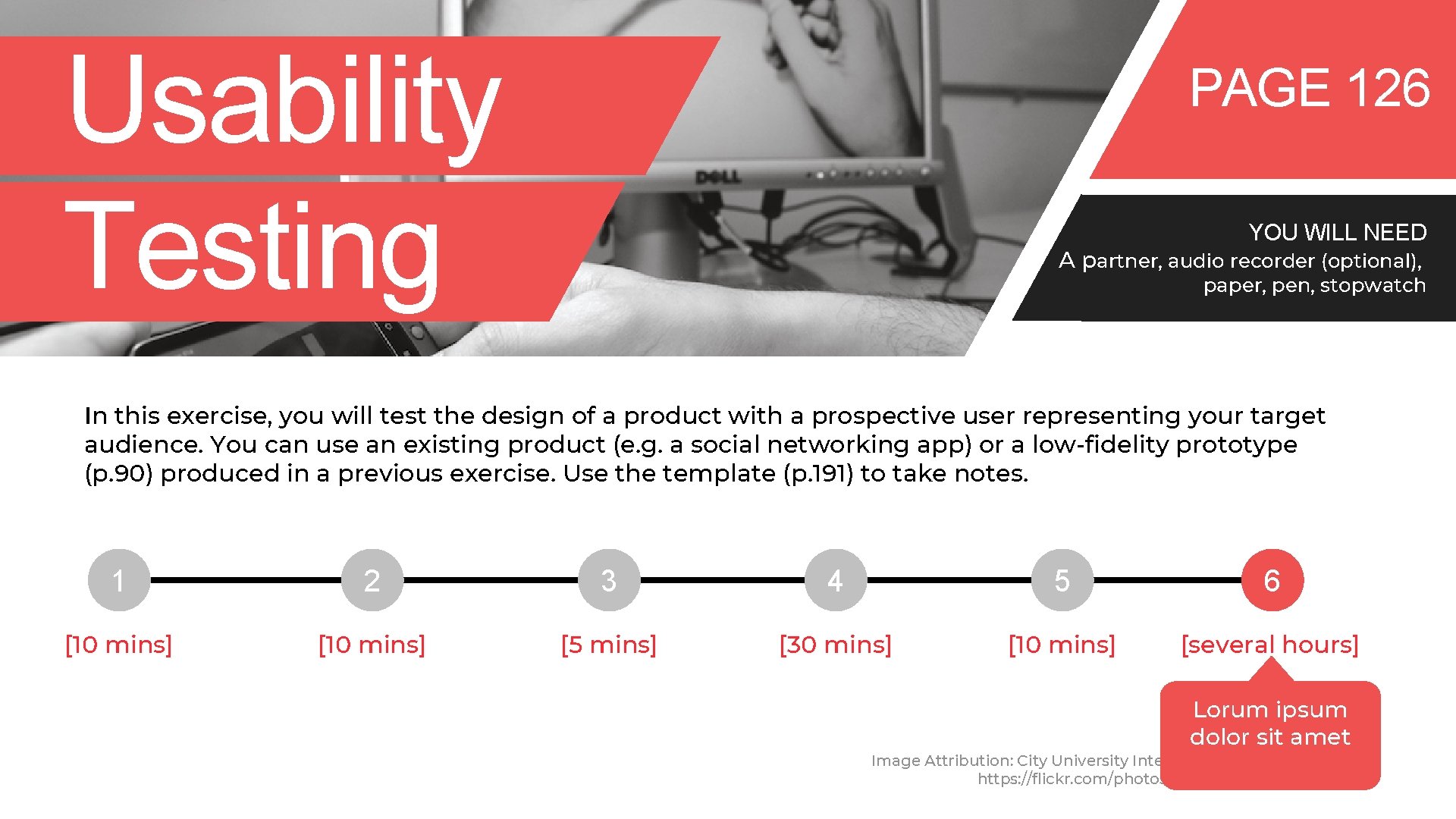 Usability Testing PAGE 126 YOU WILL NEED A partner, audio recorder (optional), paper, pen,