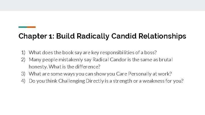 Chapter 1: Build Radically Candid Relationships 1) What does the book say are key