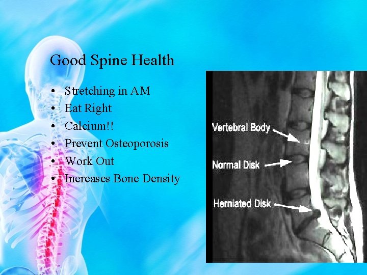 Good Spine Health • • • Stretching in AM Eat Right Calcium!! Prevent Osteoporosis