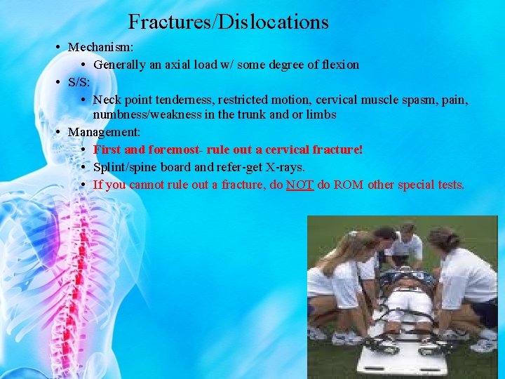 Fractures/Dislocations • Mechanism: • Generally an axial load w/ some degree of flexion •
