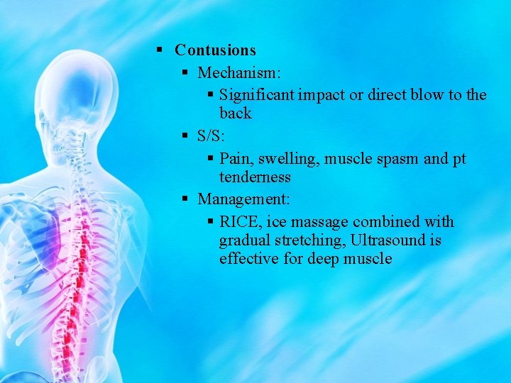 § Contusions § Mechanism: § Significant impact or direct blow to the back §