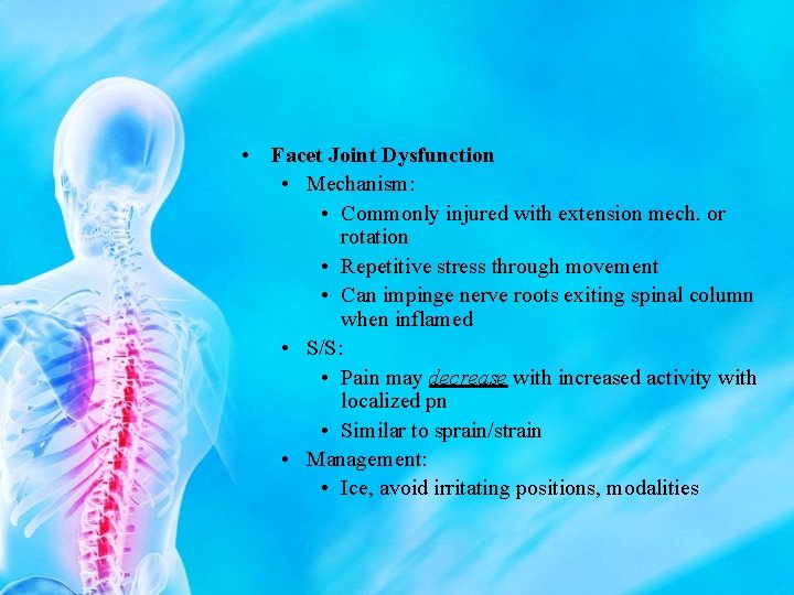  • Facet Joint Dysfunction • Mechanism: • Commonly injured with extension mech. or