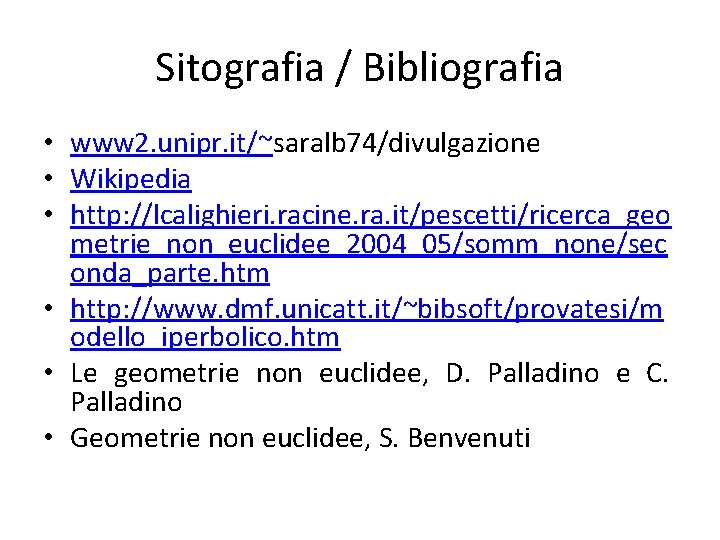 Sitografia / Bibliografia • www 2. unipr. it/~saralb 74/divulgazione • Wikipedia • http: //lcalighieri.