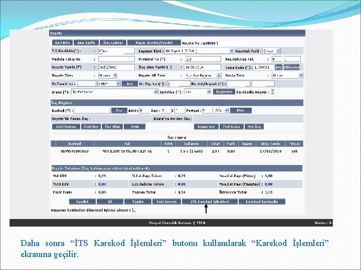 MEDULA-Eczane Provizyon Sistemi Karekodlu Reçete İşlem Adımları Daha sonra “İTS Karekod İşlemleri” butonu kullanılarak