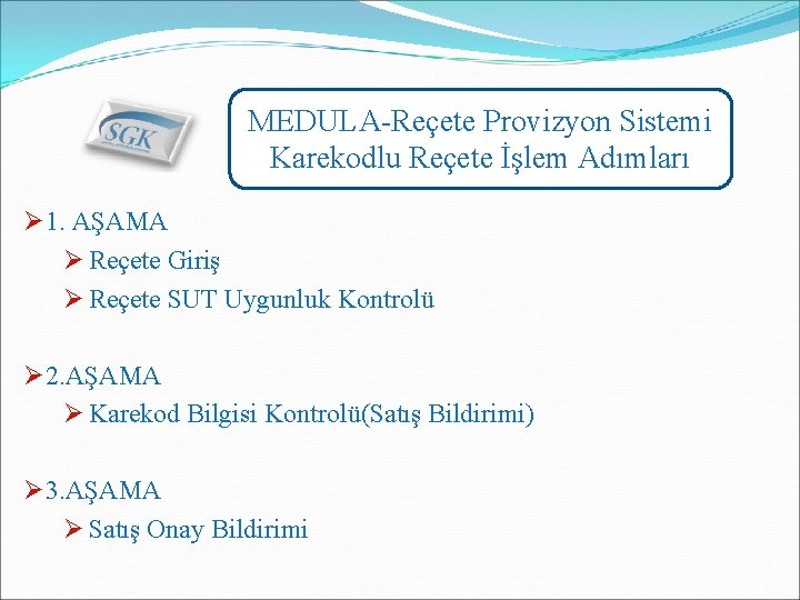 MEDULA-Reçete Provizyon Sistemi Karekodlu Reçete İşlem Adımları Ø 1. AŞAMA Ø Reçete Giriş Ø