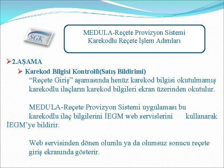 MEDULA-Reçete Provizyon Sistemi Karekodlu Reçete İşlem Adımları Ø 2. AŞAMA Ø Karekod Bilgisi Kontrolü(Satış