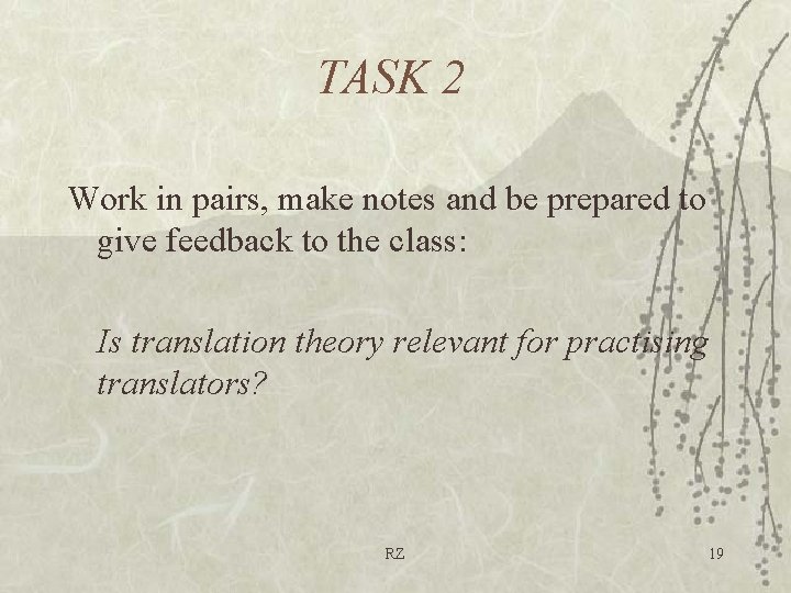 TASK 2 Work in pairs, make notes and be prepared to give feedback to