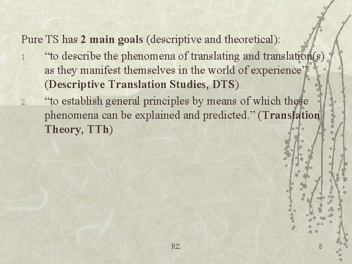 Pure TS has 2 main goals (descriptive and theoretical): 1. “to describe the phenomena