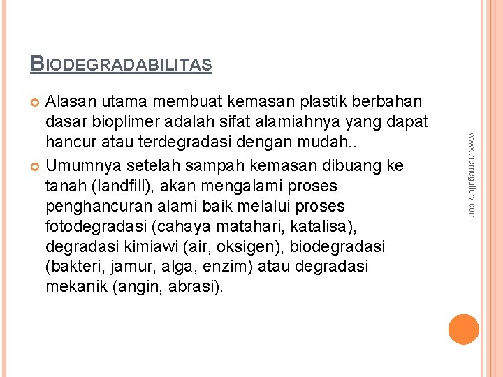 BIODEGRADABILITAS Alasan utama membuat kemasan plastik berbahan dasar bioplimer adalah sifat alamiahnya yang dapat