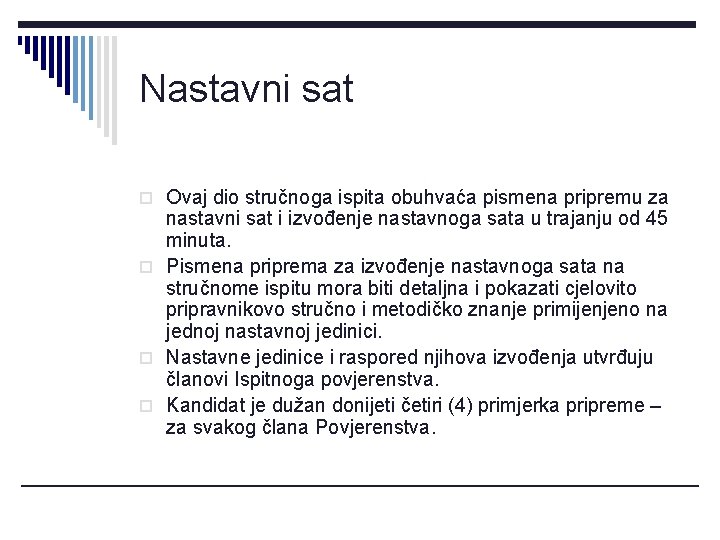 Nastavni sat o Ovaj dio stručnoga ispita obuhvaća pismena pripremu za nastavni sat i