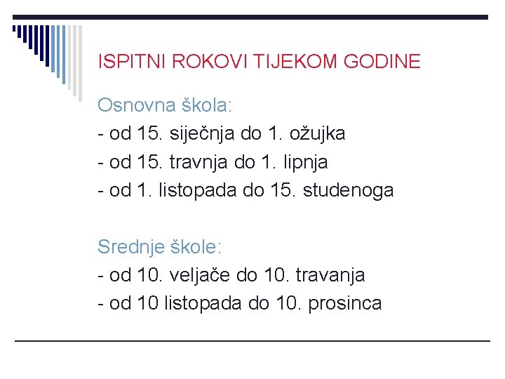 ISPITNI ROKOVI TIJEKOM GODINE Osnovna škola: - od 15. siječnja do 1. ožujka -