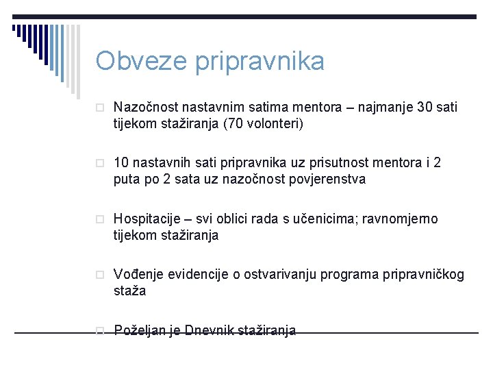 Obveze pripravnika o Nazočnost nastavnim satima mentora – najmanje 30 sati tijekom stažiranja (70