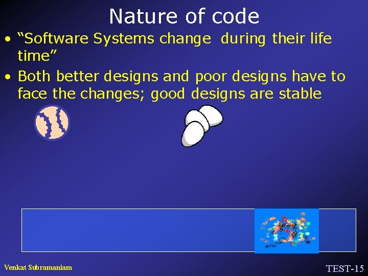 Nature of code • “Software Systems change during their life time” • Both better
