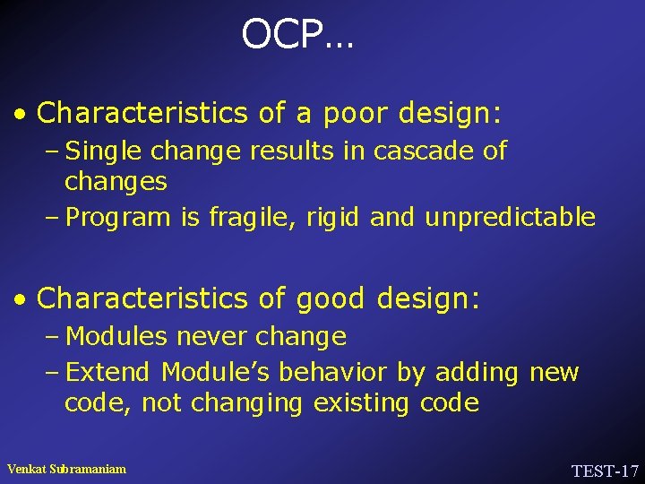 OCP… • Characteristics of a poor design: – Single change results in cascade of