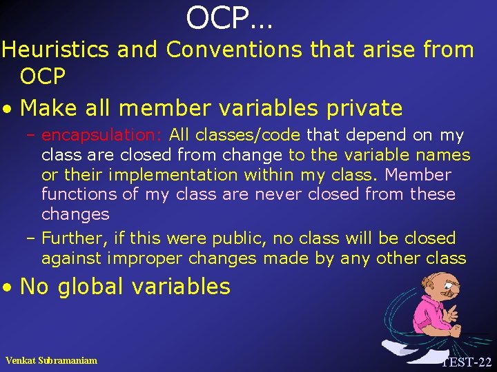 OCP… Heuristics and Conventions that arise from OCP • Make all member variables private