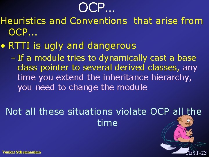 OCP… Heuristics and Conventions that arise from OCP. . . • RTTI is ugly