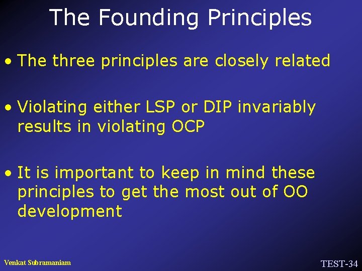 The Founding Principles • The three principles are closely related • Violating either LSP
