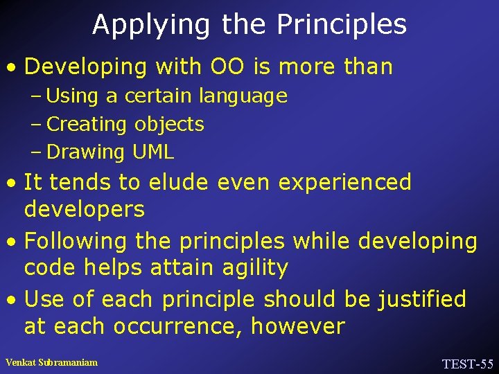 Applying the Principles • Developing with OO is more than – Using a certain