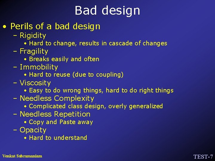 Bad design • Perils of a bad design – Rigidity • Hard to change,