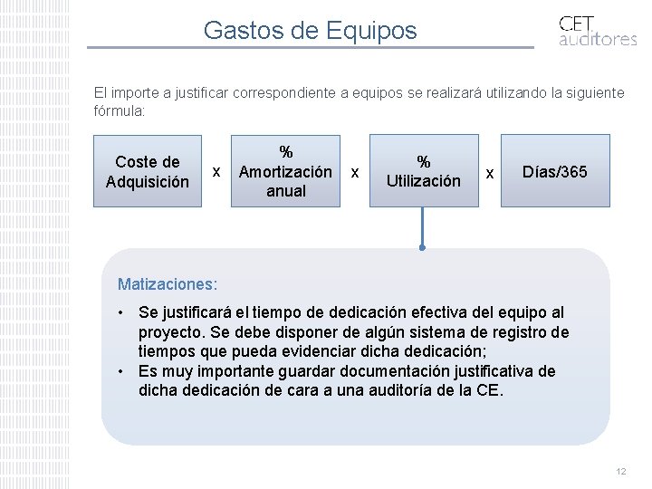 Gastos de Equipos El importe a justificar correspondiente a equipos se realizará utilizando la