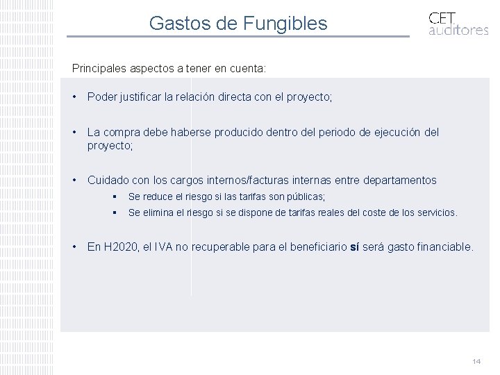 Gastos de Fungibles Principales aspectos a tener en cuenta: • Poder justificar la relación