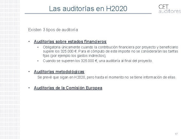 Las auditorías en H 2020 Existen 3 tipos de auditoría: • Auditorías sobre estados