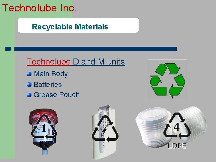 Technolube Inc. Recyclable Materials Technolube D and M units Main Body Batteries Grease Pouch