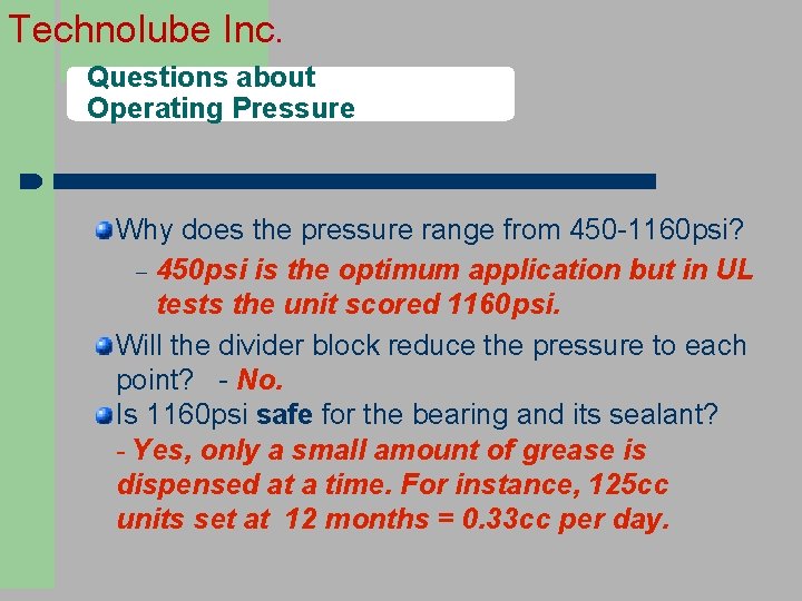 Technolube Inc. Questions about Operating Pressure Why does the pressure range from 450 -1160