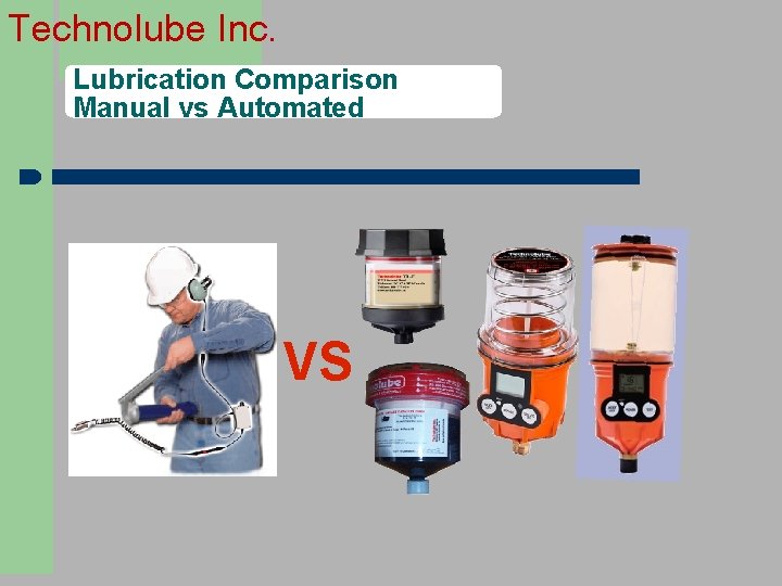 Technolube Inc. Lubrication Comparison Manual vs Automated VS 