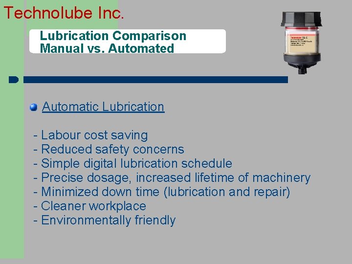 Technolube Inc. Lubrication Comparison Manual vs. Automated Automatic Lubrication - Labour cost saving -