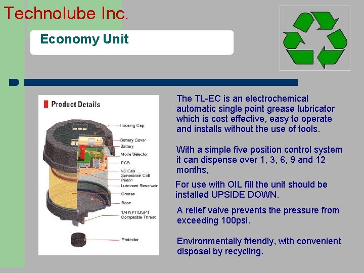 Technolube Inc. Economy Unit The TL-EC is an electrochemical automatic single point grease lubricator