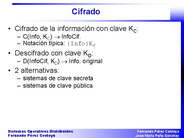 Cifrado • Cifrado de la información con clave KC: – C(Info, KC) Info. Cif.