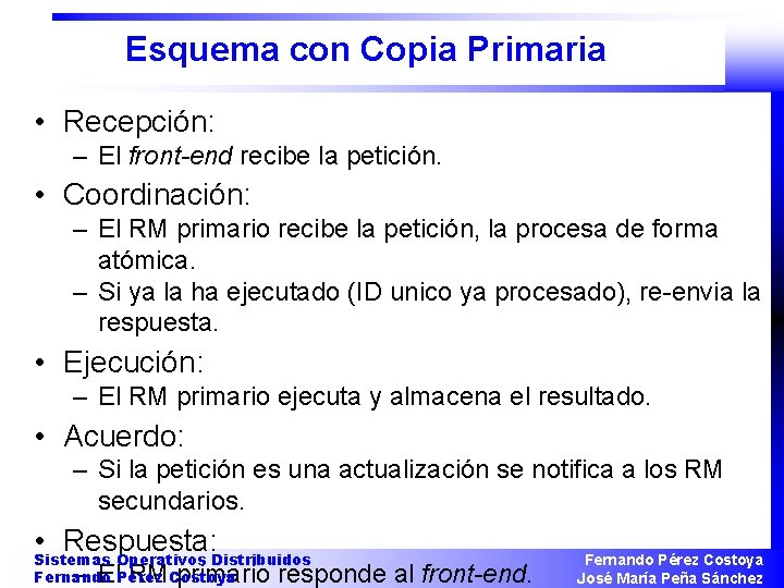 Esquema con Copia Primaria • Recepción: – El front-end recibe la petición. • Coordinación: