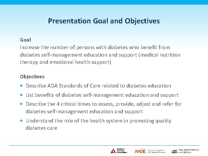 Presentation Goal and Objectives Goal Increase the number of persons with diabetes who benefit