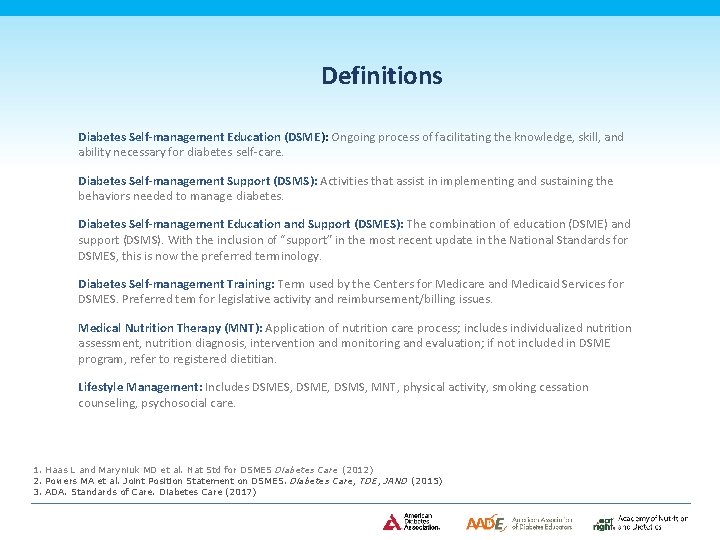 Definitions Diabetes Self-management Education (DSME): Ongoing process of facilitating the knowledge, skill, and ability