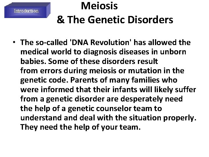 Meiosis & The Genetic Disorders • The so-called 'DNA Revolution' has allowed the medical