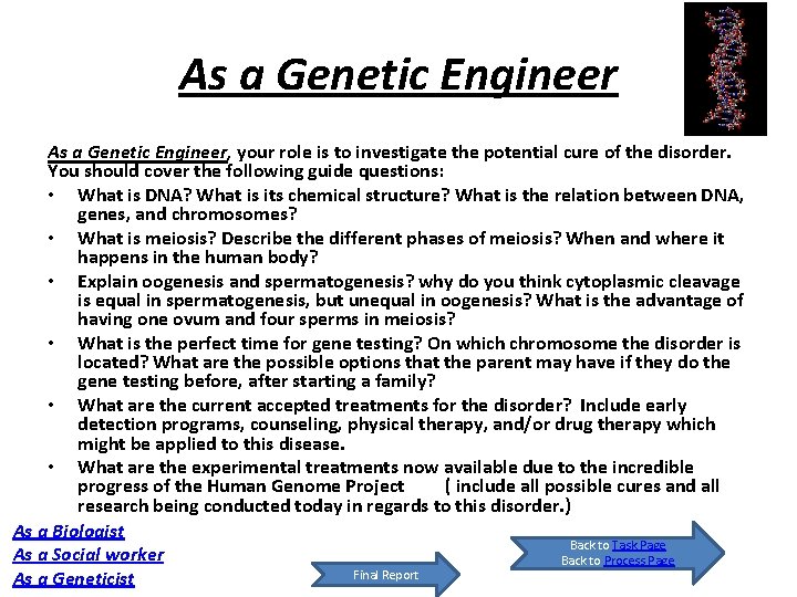 As a Genetic Engineer, your role is to investigate the potential cure of the As a Genetic Engineer, your role is to investigate the potential cure of the