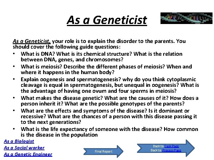 As a Geneticist, your role is to explain the disorder to the parents. You As a Geneticist, your role is to explain the disorder to the parents. You