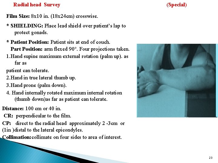 Radial head Survey (Special) Film Size: 8 x 10 in. (18 x 24 cm)