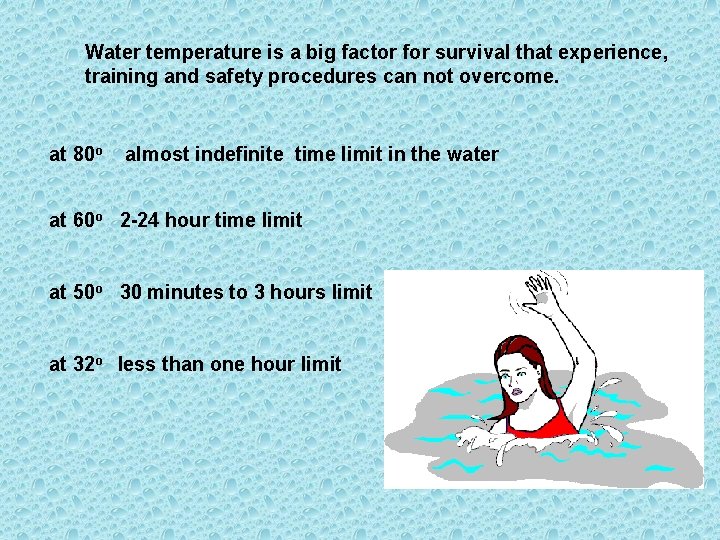Water temperature is a big factor for survival that experience, training and safety procedures