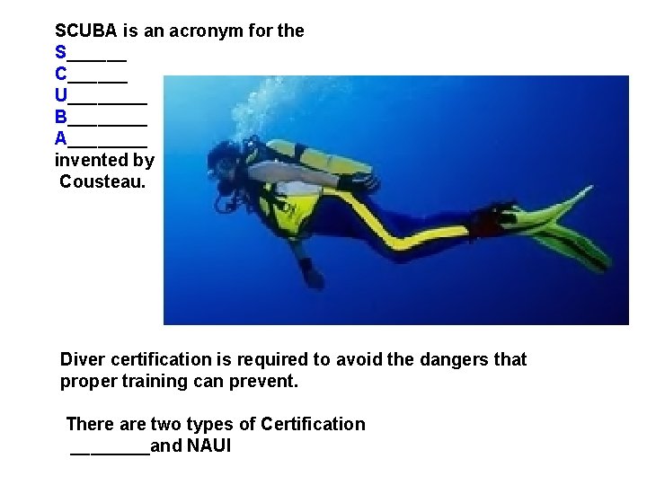 SCUBA is an acronym for the S______ C______ U____ B____ A____ invented by Cousteau.