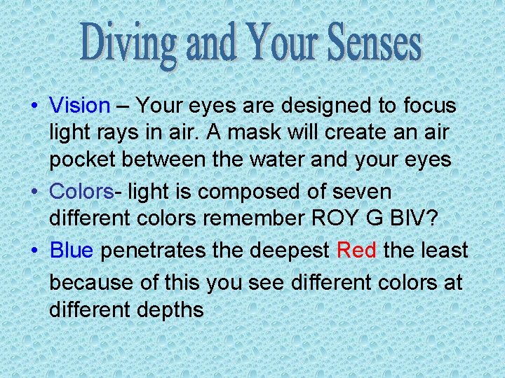  • Vision – Your eyes are designed to focus light rays in air.
