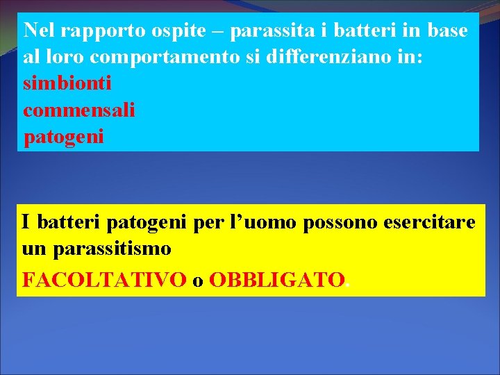 Nel rapporto ospite – parassita i batteri in base al loro comportamento si differenziano