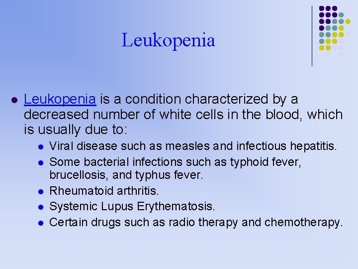 Leukopenia l Leukopenia is a condition characterized by a decreased number of white cells Leukopenia l Leukopenia is a condition characterized by a decreased number of white cells
