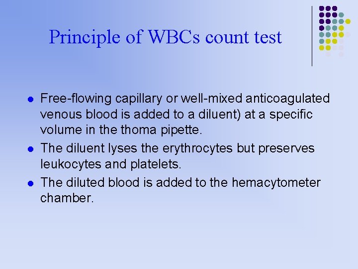 Principle of WBCs count test l l l Free-flowing capillary or well-mixed anticoagulated venous Principle of WBCs count test l l l Free-flowing capillary or well-mixed anticoagulated venous