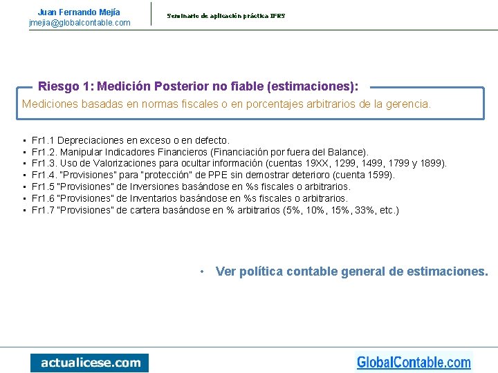 Juan Fernando Mejía jmejia@globalcontable. com Seminario de aplicación práctica IFRS Riesgo 1: Medición Posterior