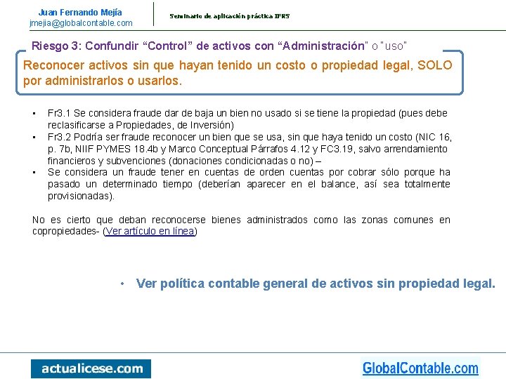 Juan Fernando Mejía jmejia@globalcontable. com Seminario de aplicación práctica IFRS Riesgo 3: Confundir “Control”