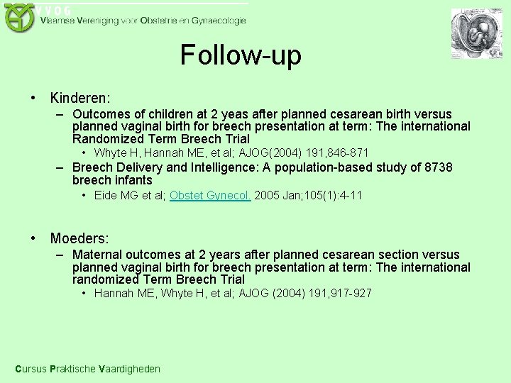Follow-up • Kinderen: – Outcomes of children at 2 yeas after planned cesarean birth