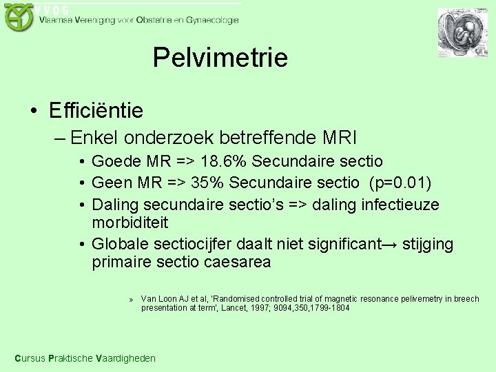 Pelvimetrie • Efficiëntie – Enkel onderzoek betreffende MRI • Goede MR => 18. 6%
